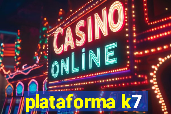 plataforma k7